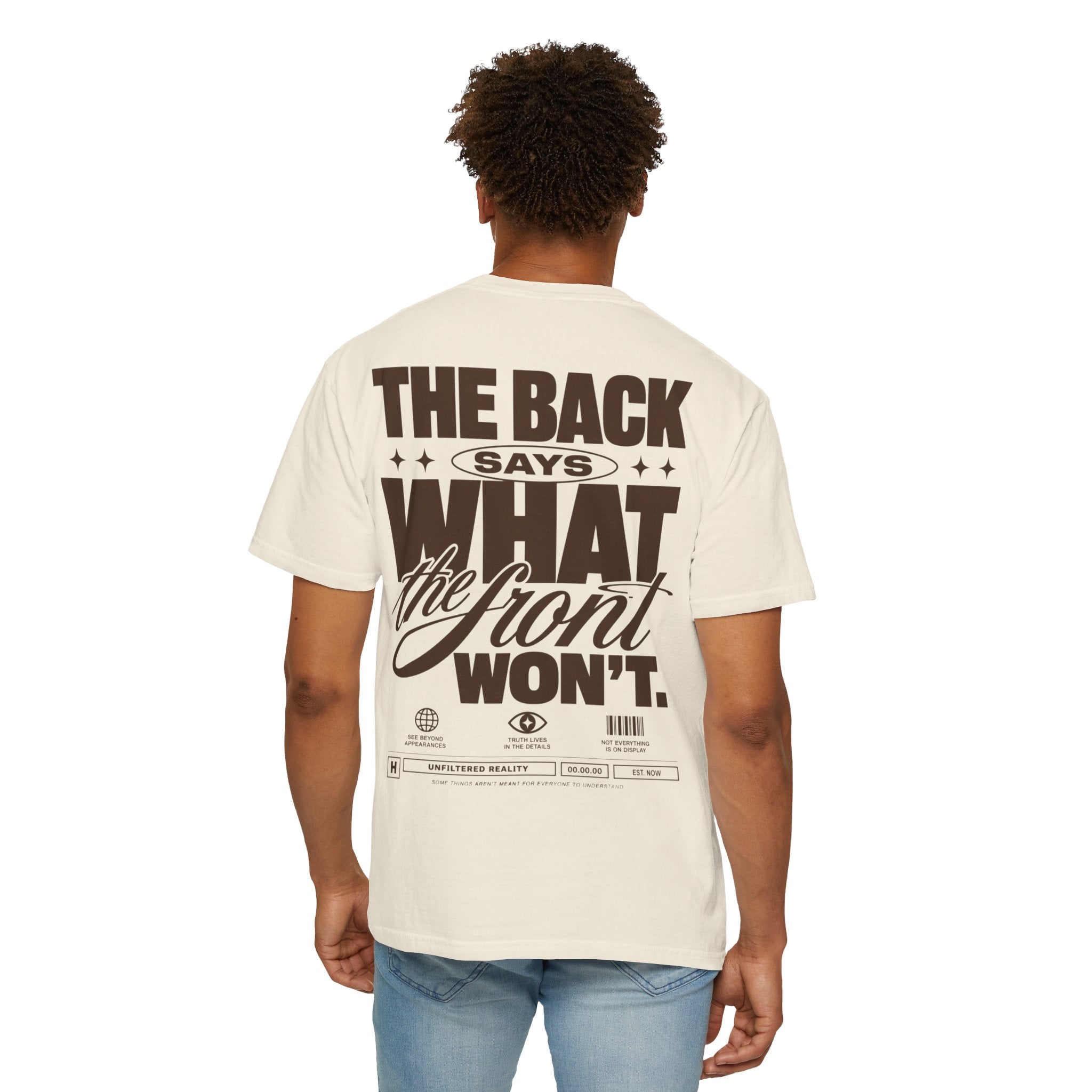 The back says what the front won’t.-Unisex T-Shirt