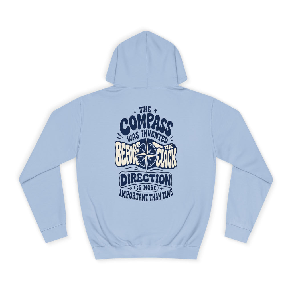 The compass was invented before the clock - Direction is more important than time-Unisex Hoodie