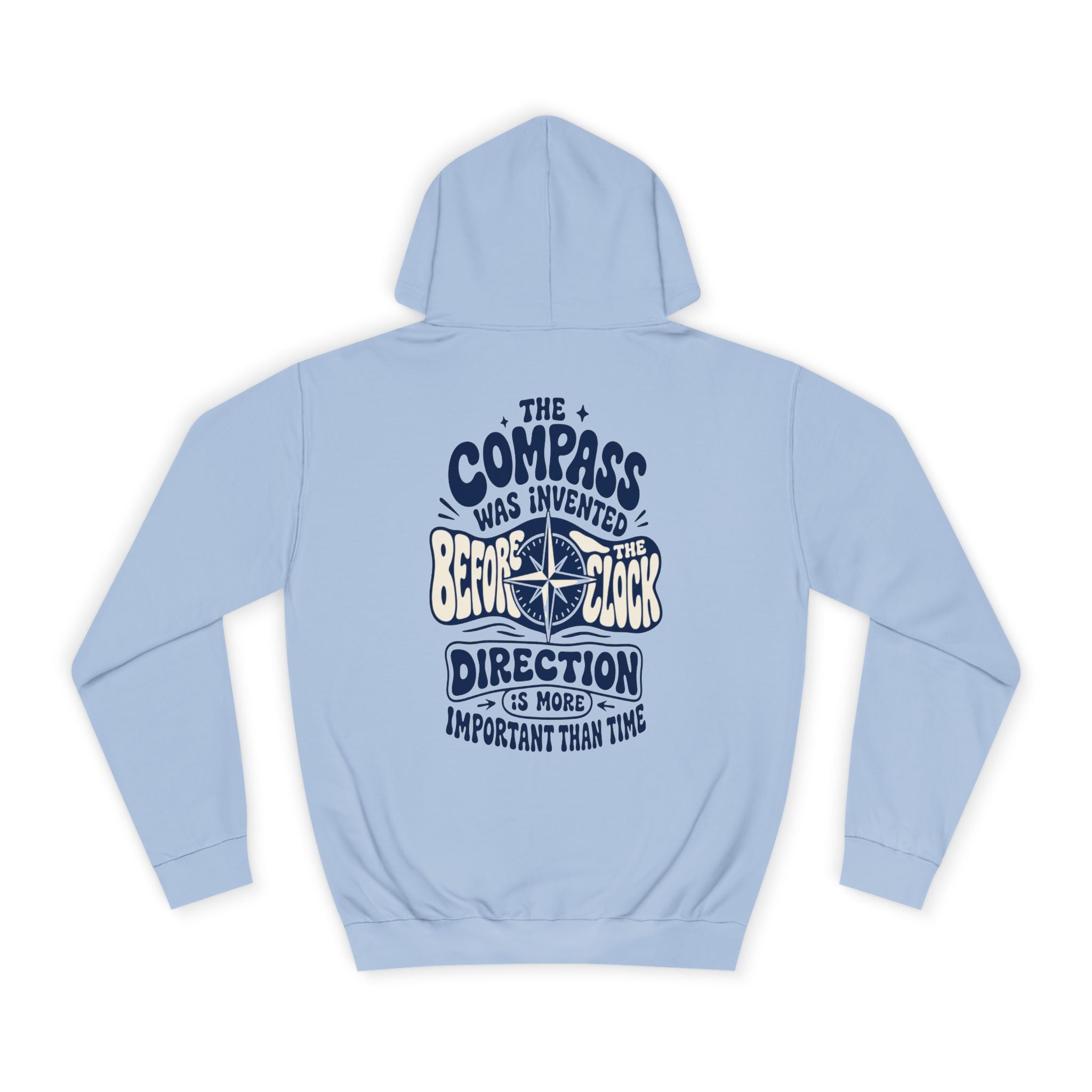 The compass was invented before the clock - Direction is more important than time-Unisex Hoodie