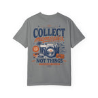 Collect memories, not things-Unisex T-Shirt