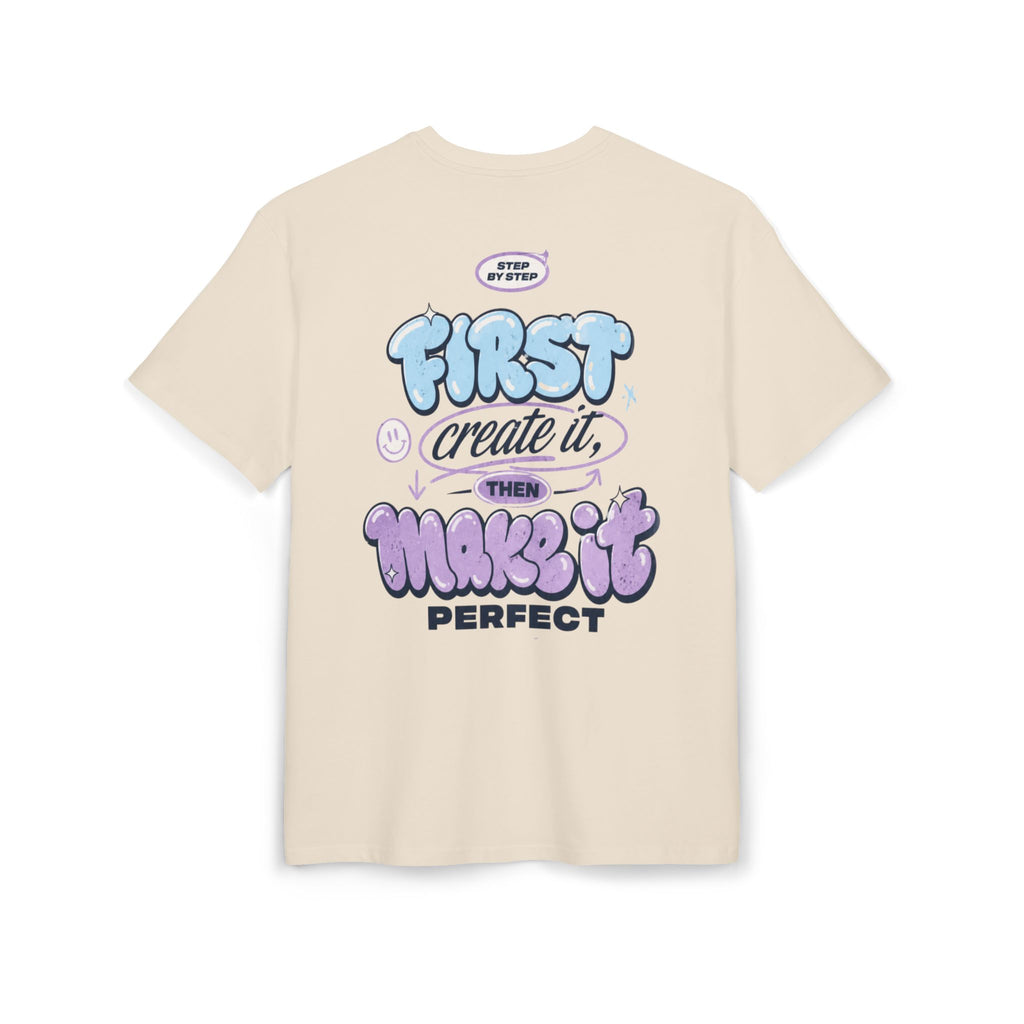 First create it, then make it perfect-Unisex Heavy Oversize Tee