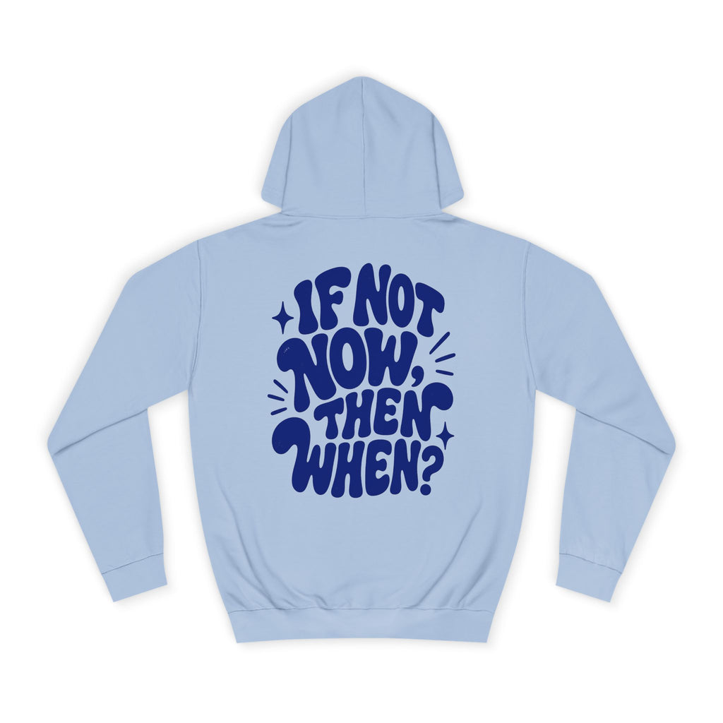 If not now then, when?-Unisex Hoodie