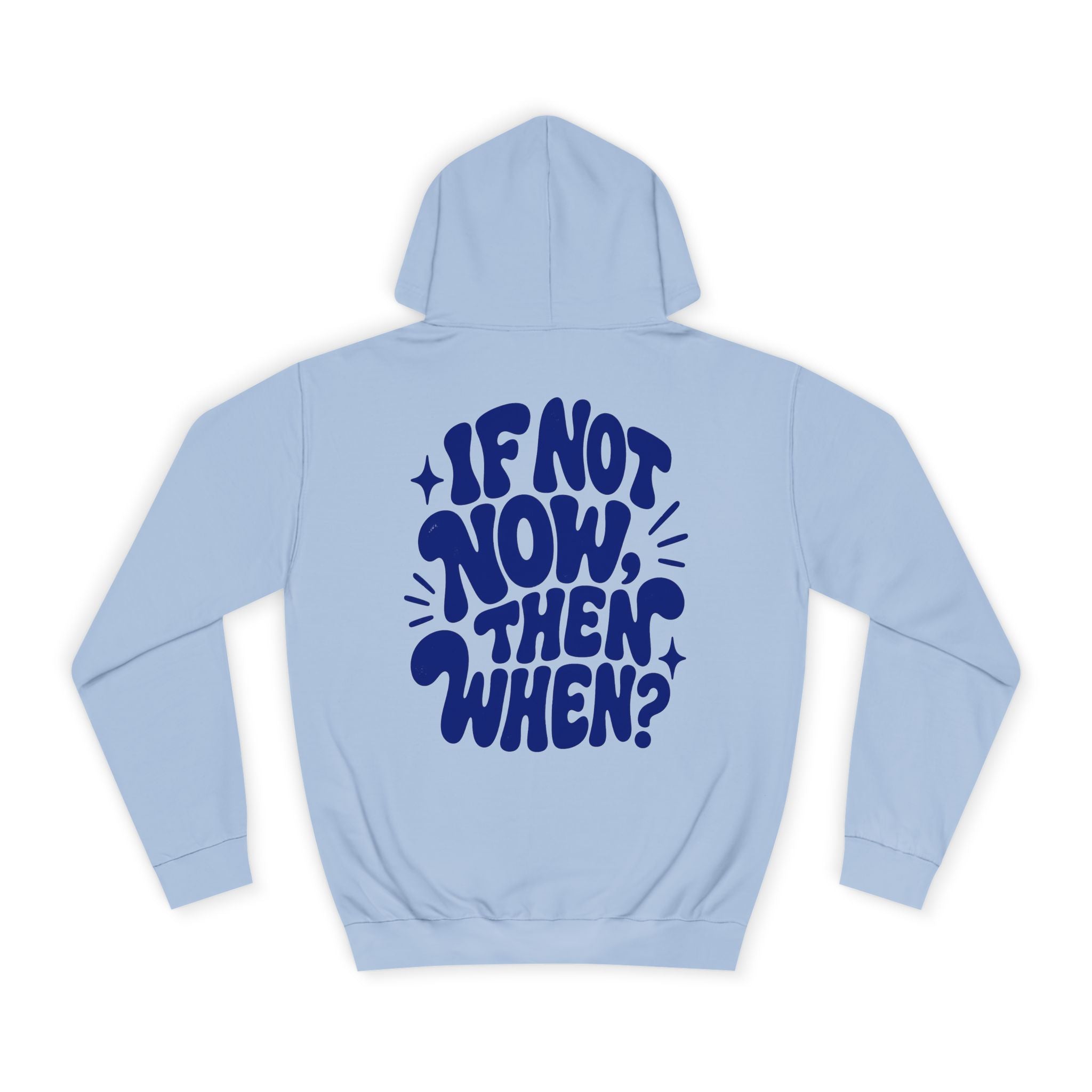If not now then, when?-Unisex Hoodie