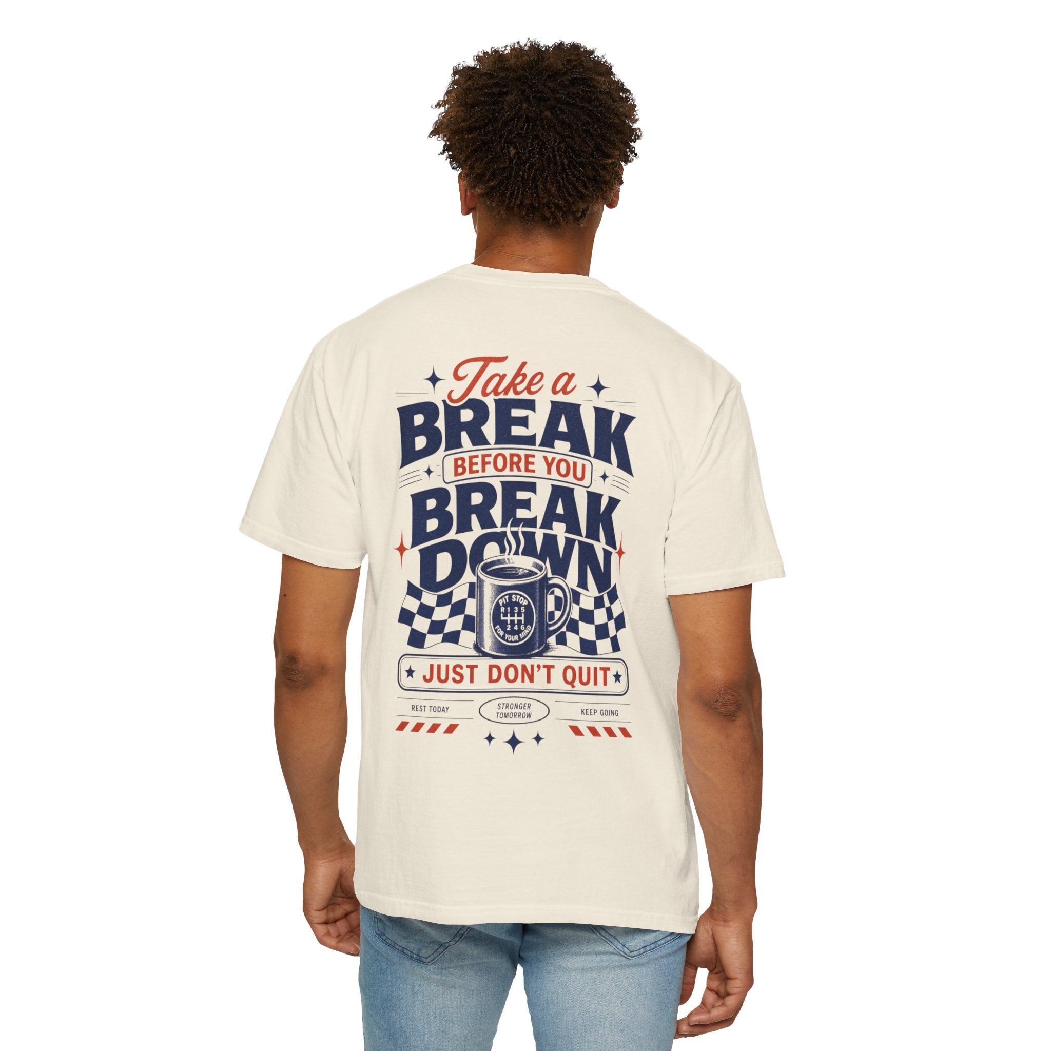 Take a Break Before you Break Down - Just don’t quit-Unisex T-Shirt