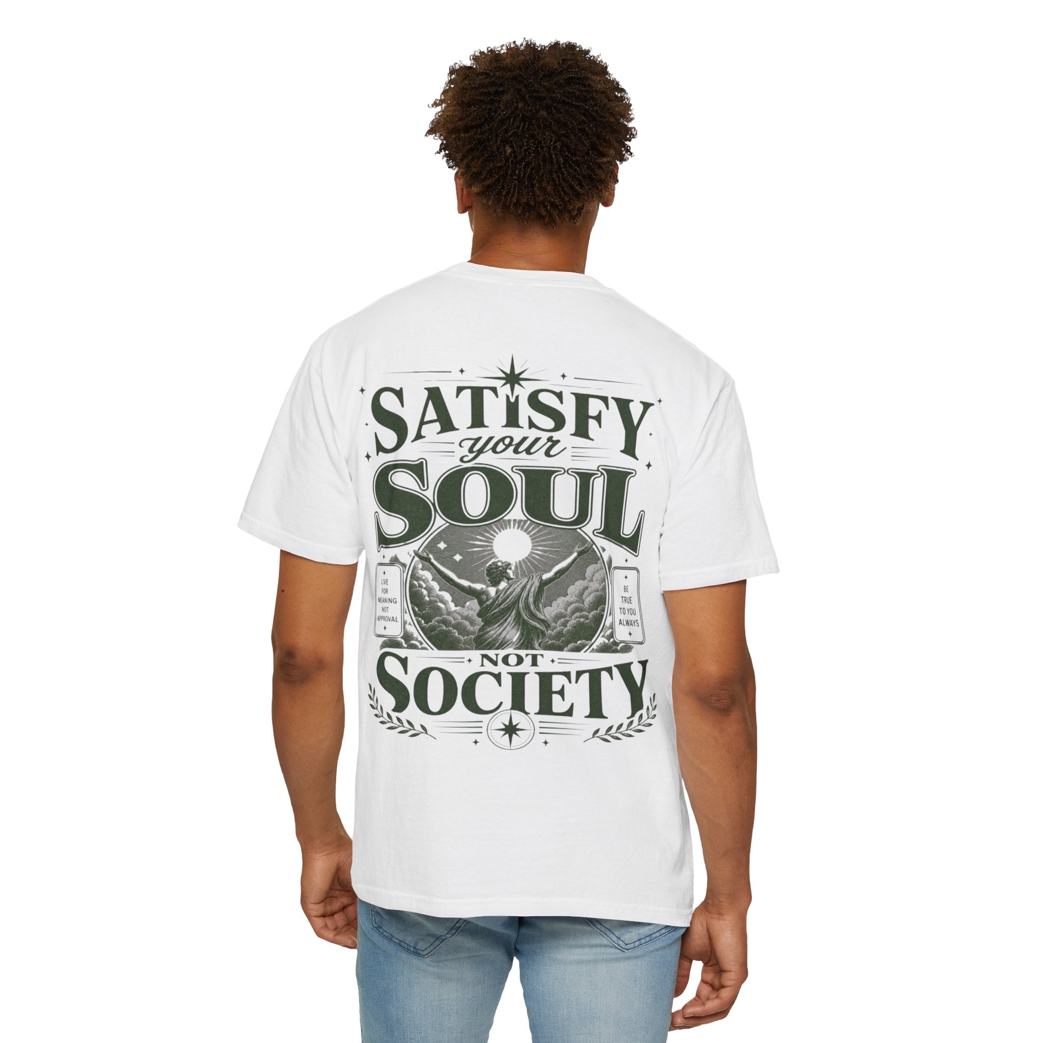 Satisfy your soul, not society-Unisex T-Shirt