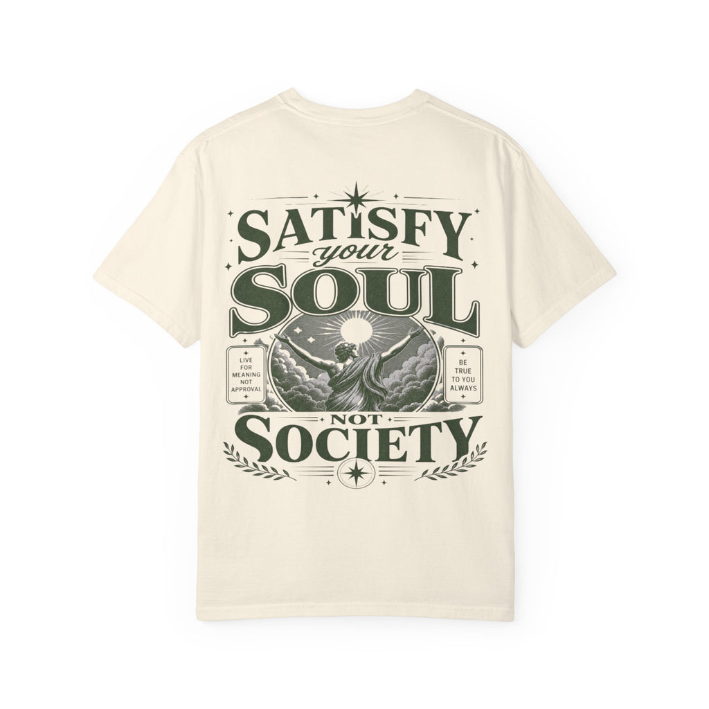 Satisfy your soul, not society-Unisex T-Shirt
