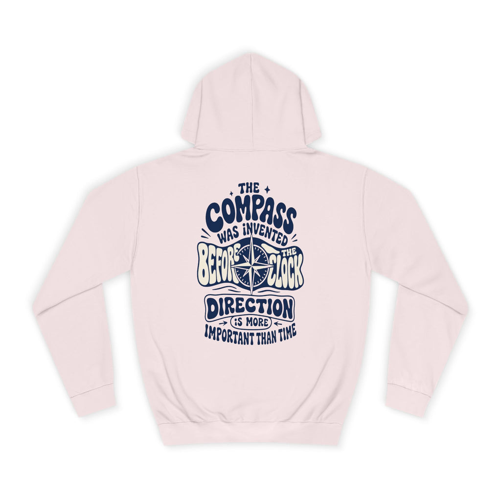 The compass was invented before the clock - Direction is more important than time-Unisex Hoodie
