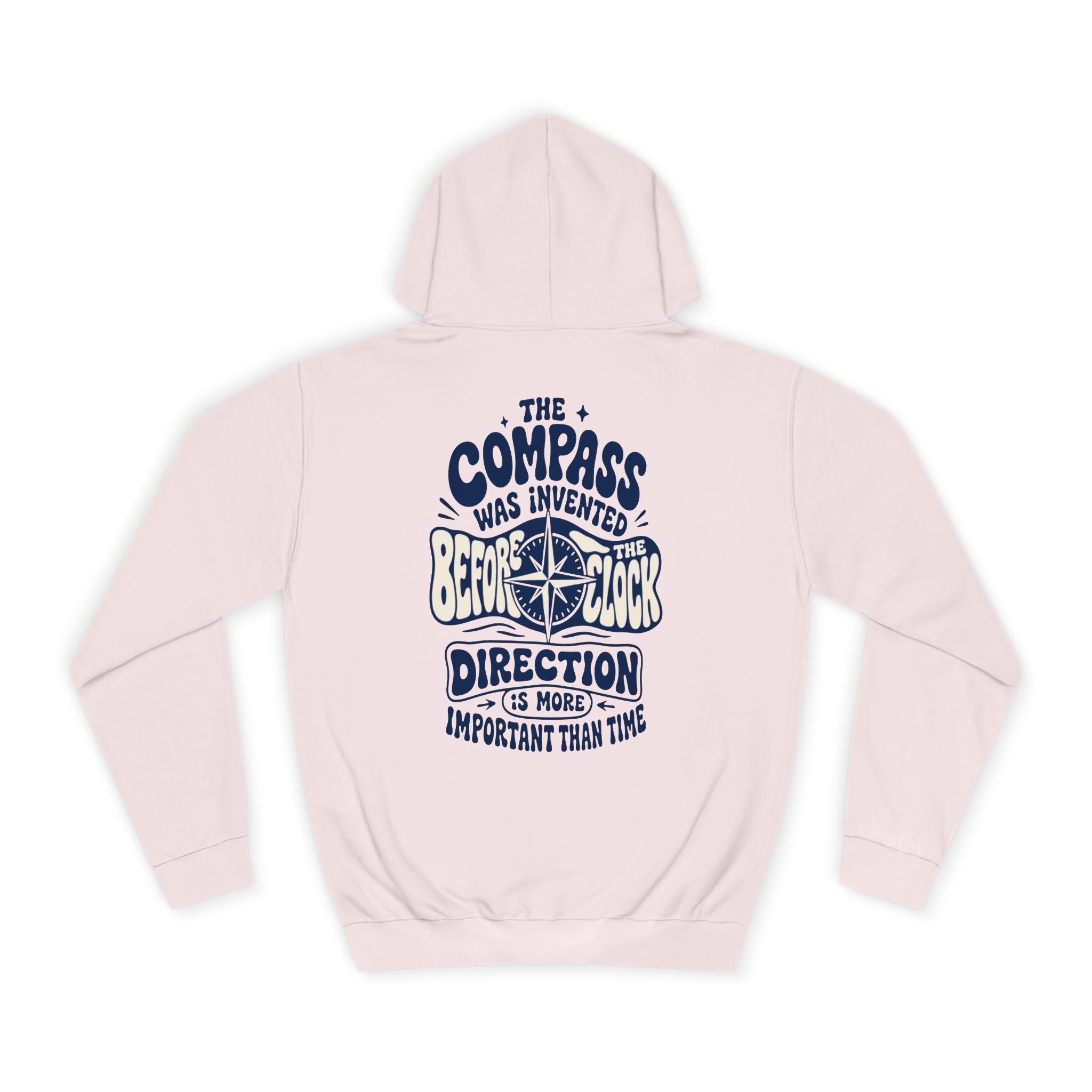 The compass was invented before the clock - Direction is more important than time-Unisex Hoodie