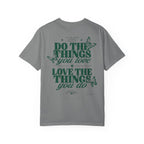 Do the things you love, love the things you do-Unisex T-Shirt