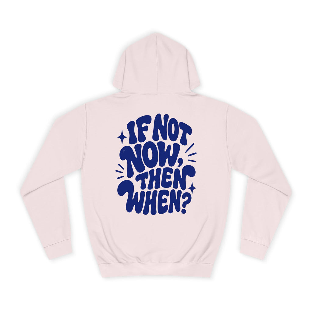 If not now then, when?-Unisex Hoodie