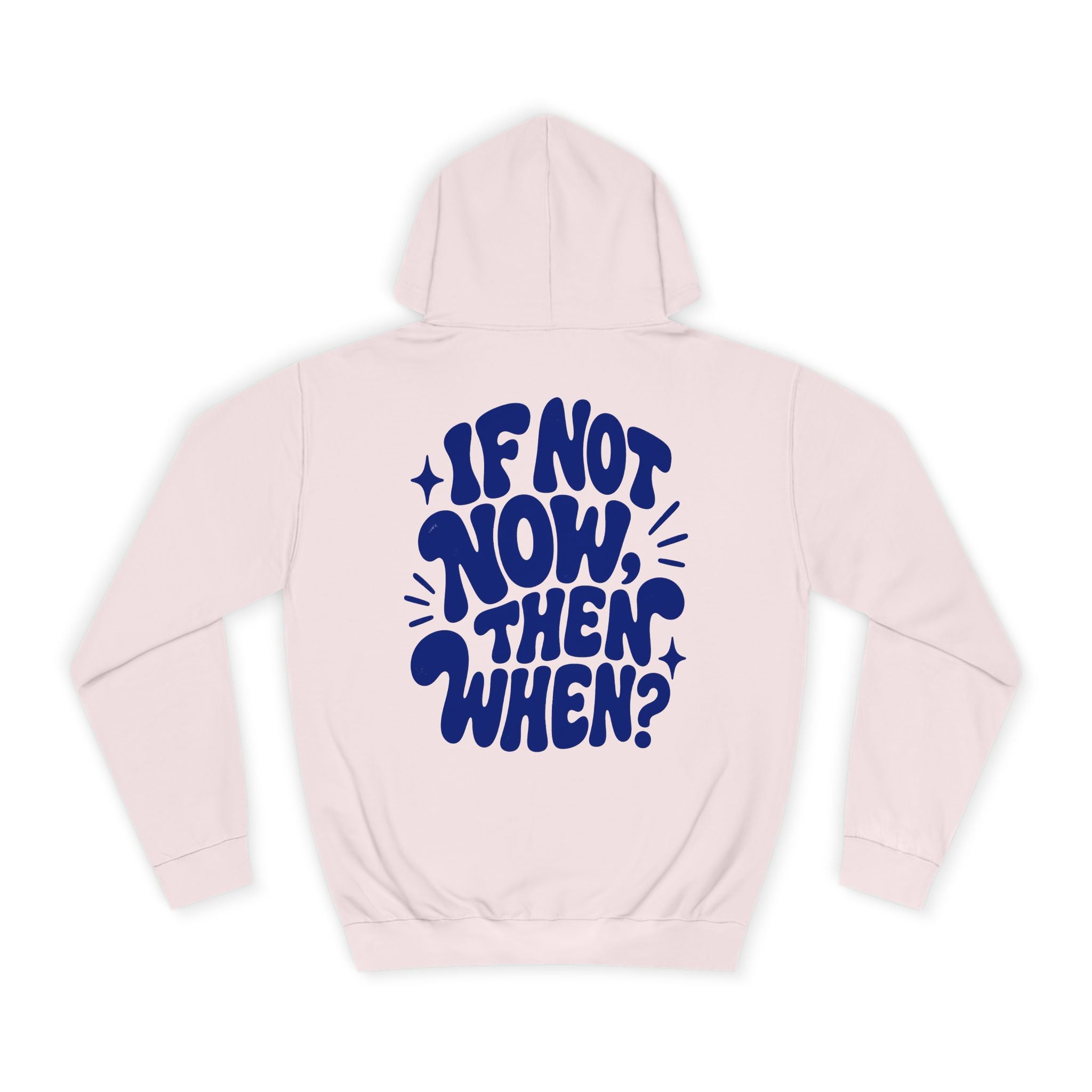 If not now then, when?-Unisex Hoodie