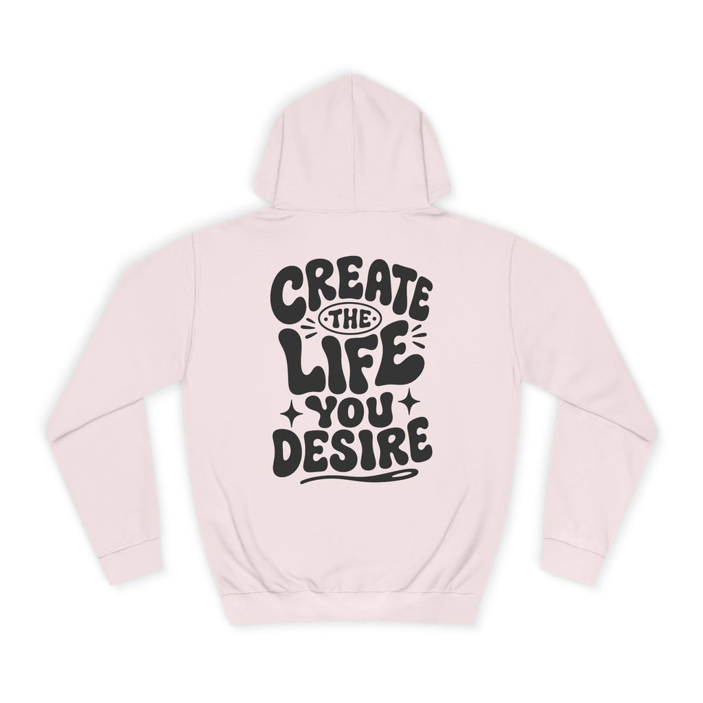 Create the life you desire-Unisex Hoodie
