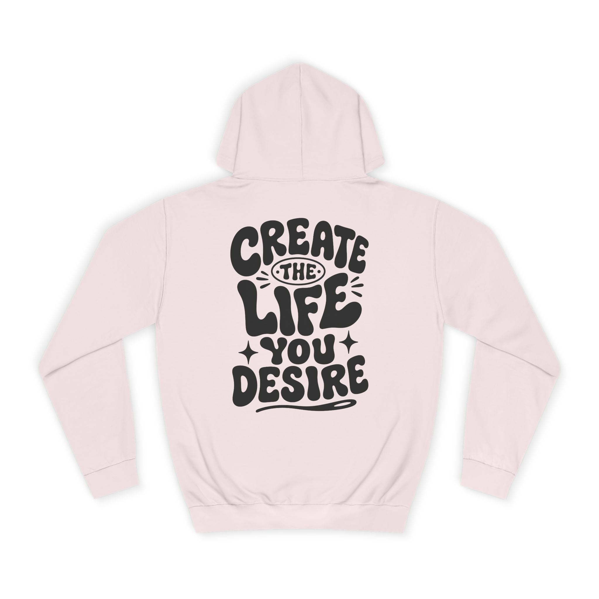 Create the life you desire-Unisex Hoodie