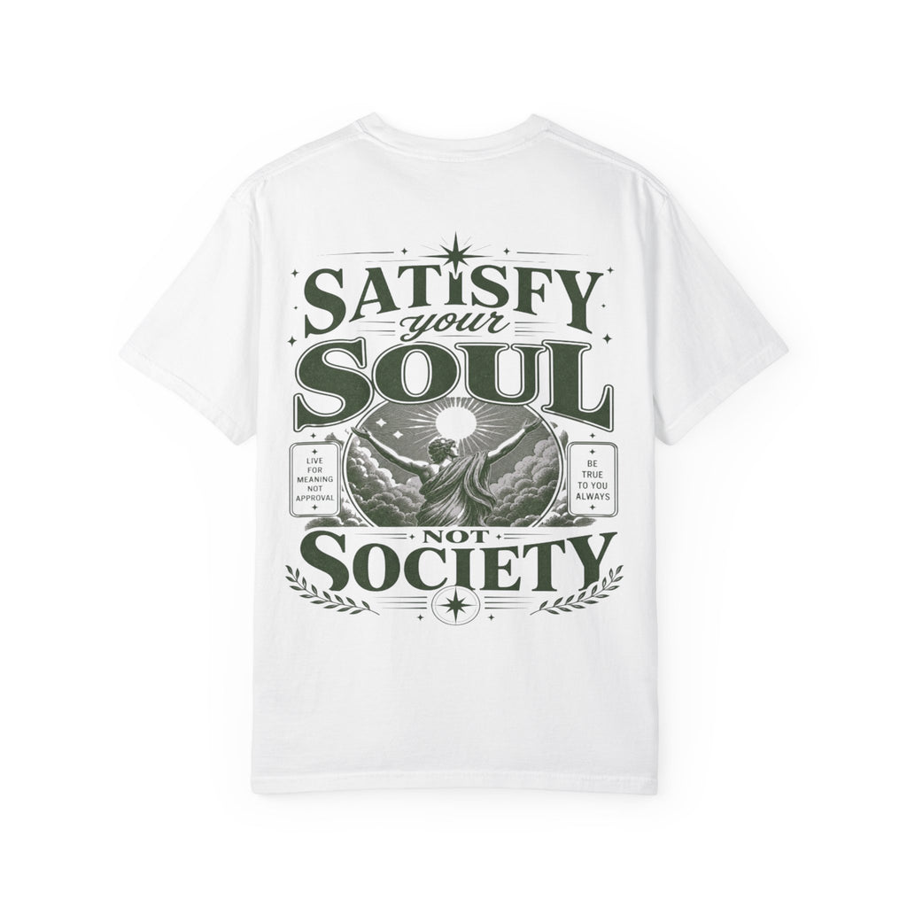 Satisfy your soul, not society-Unisex T-Shirt