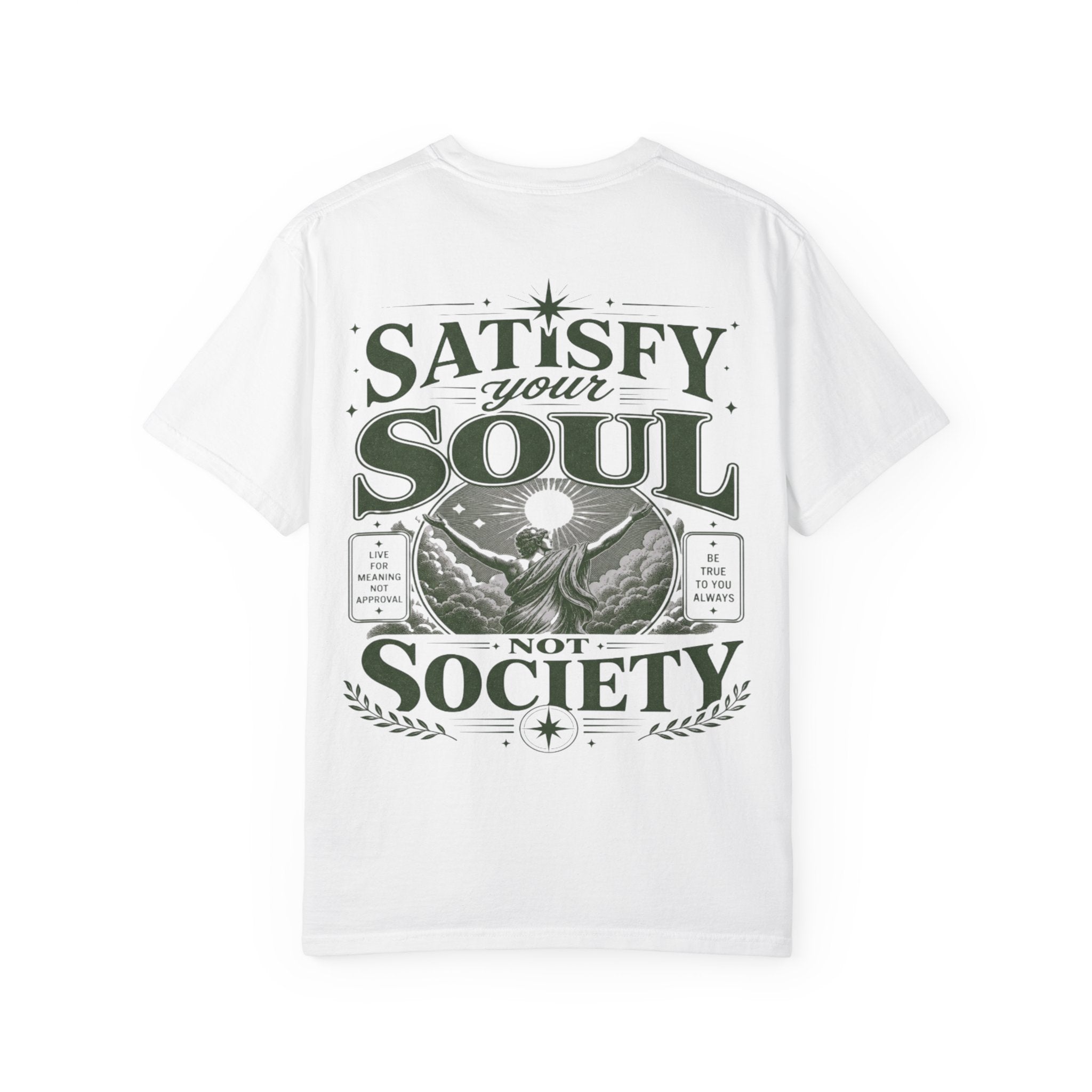 Satisfy your soul, not society-Unisex T-Shirt