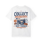Collect memories, not things-Unisex T-Shirt