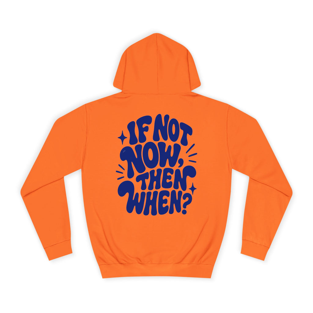 If not now then, when?-Unisex Hoodie