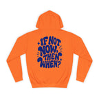 If not now then, when?-Unisex Hoodie