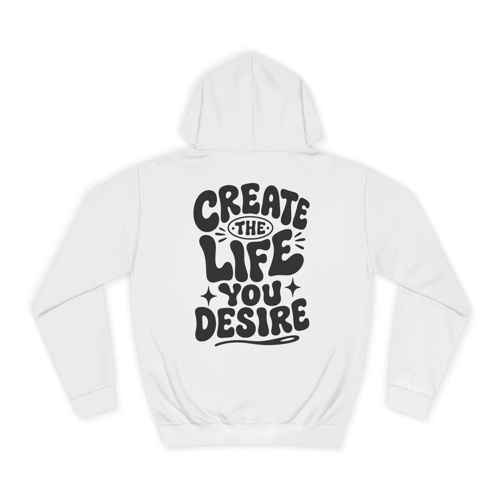 Create the life you desire-Unisex Hoodie