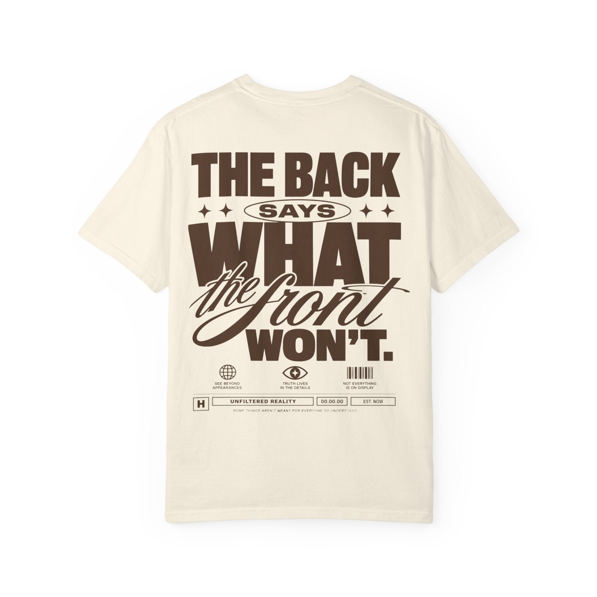 The back says what the front won’t.-Unisex T-Shirt