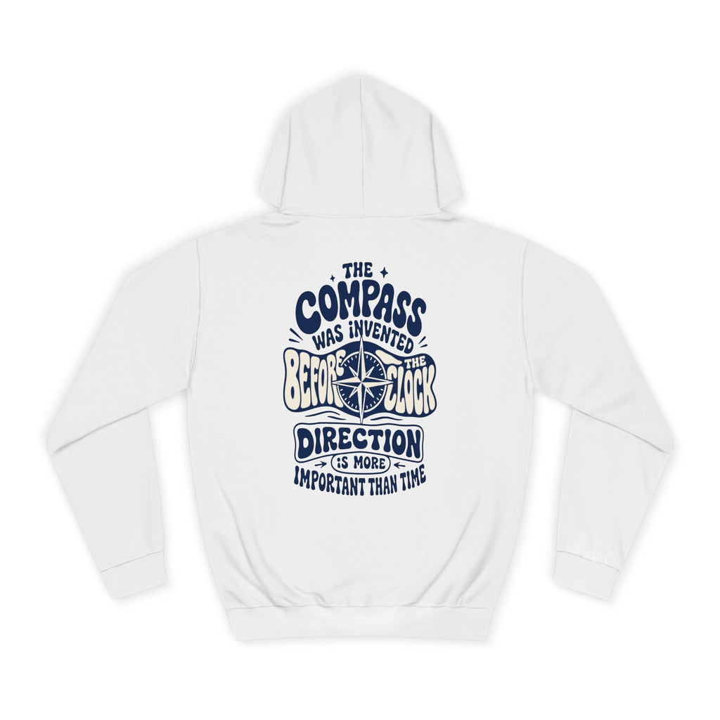 The compass was invented before the clock - Direction is more important than time-Unisex Hoodie