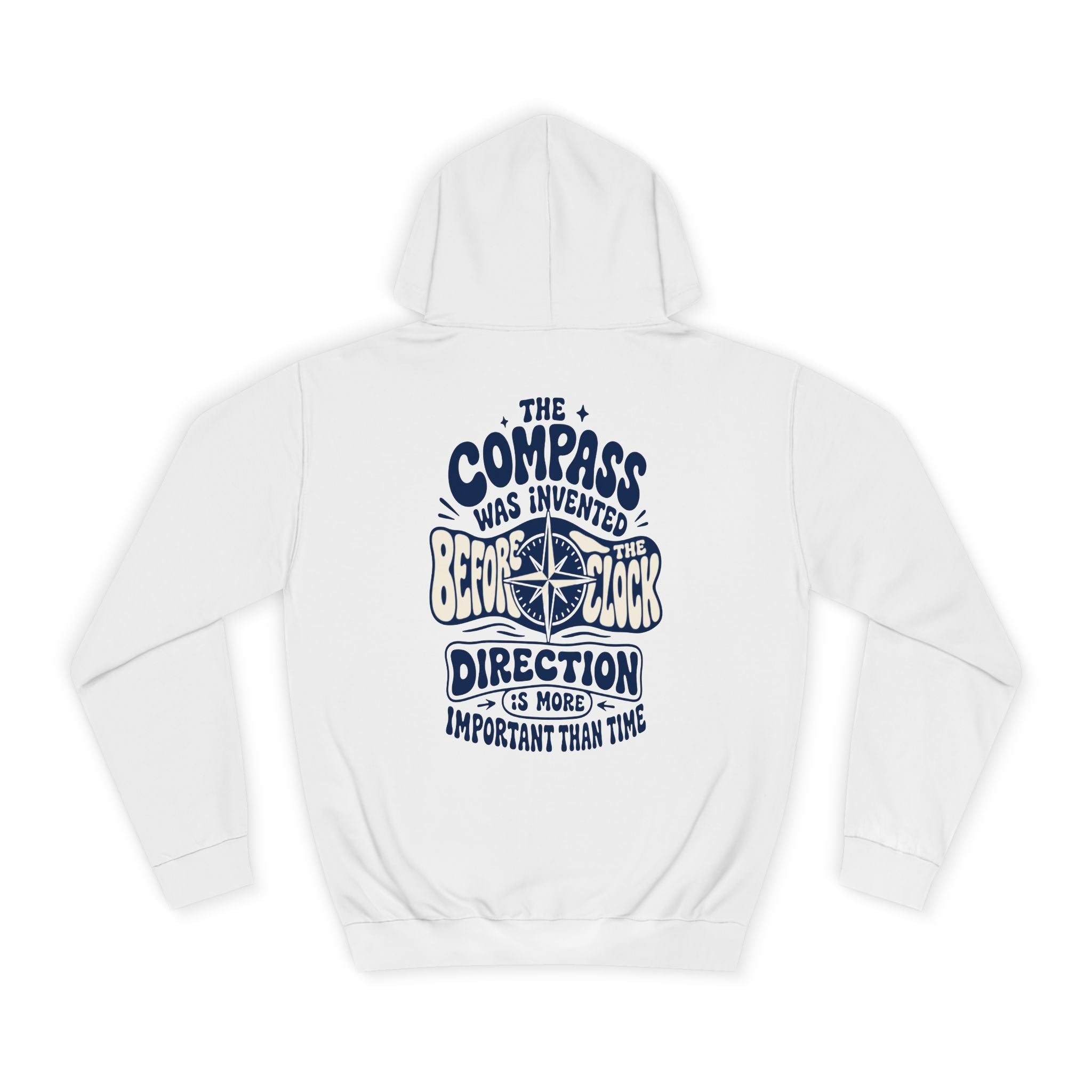 The compass was invented before the clock - Direction is more important than time-Unisex Hoodie