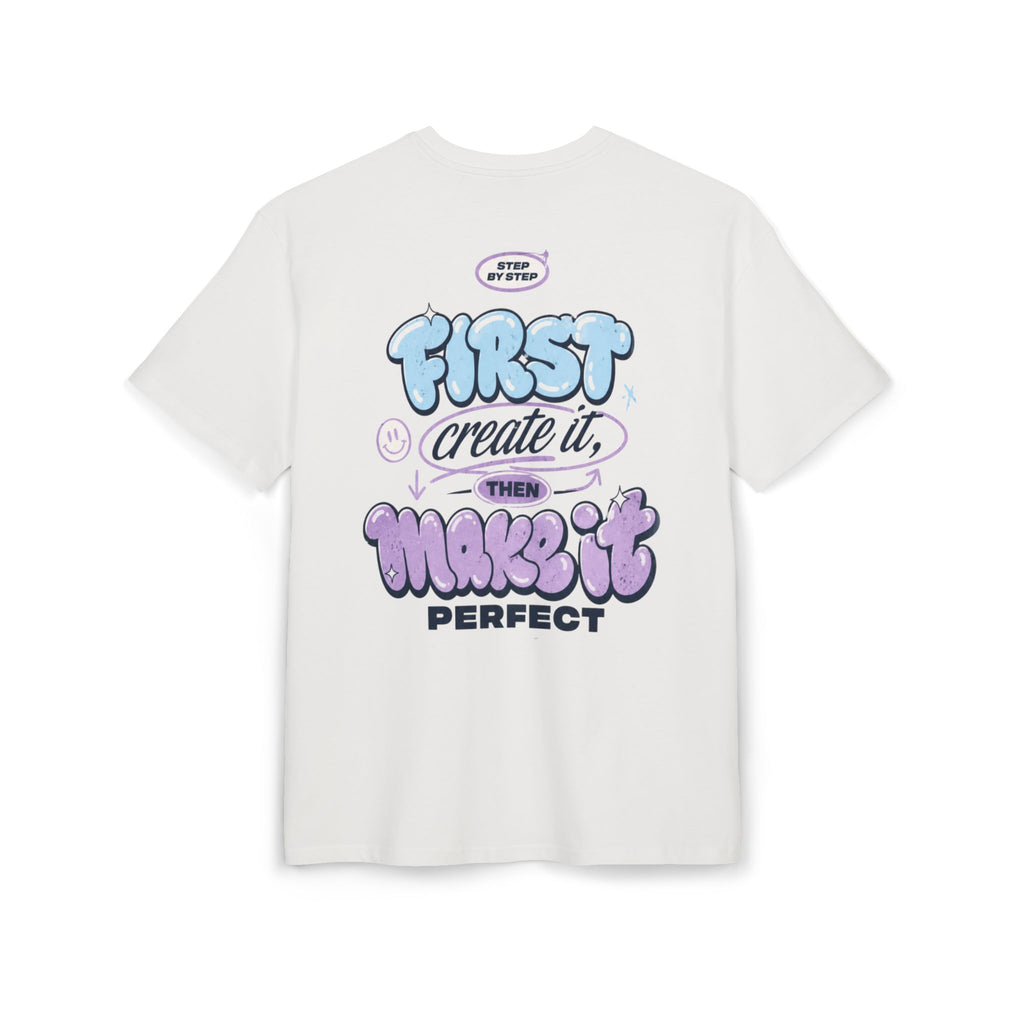 First create it, then make it perfect-Unisex Heavy Oversize Tee