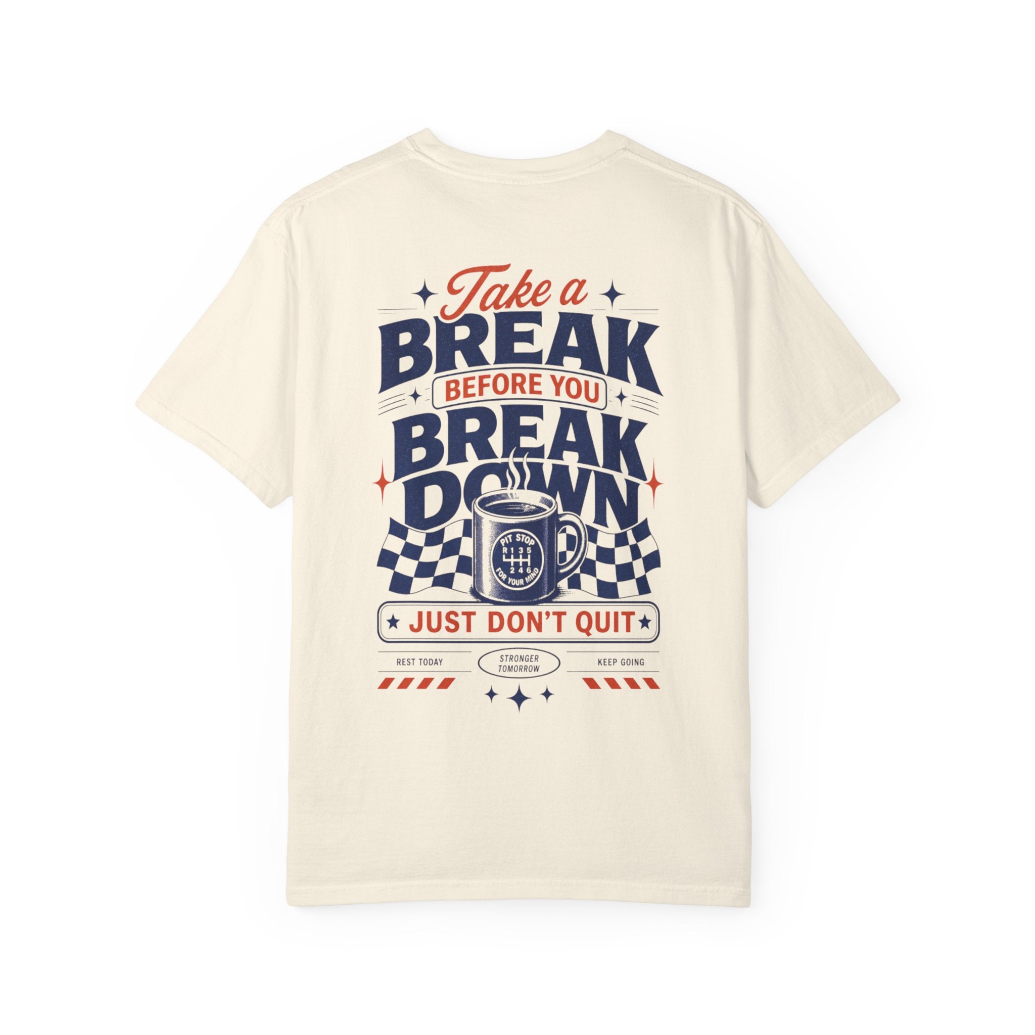 Take a Break Before you Break Down - Just don’t quit-Unisex T-Shirt