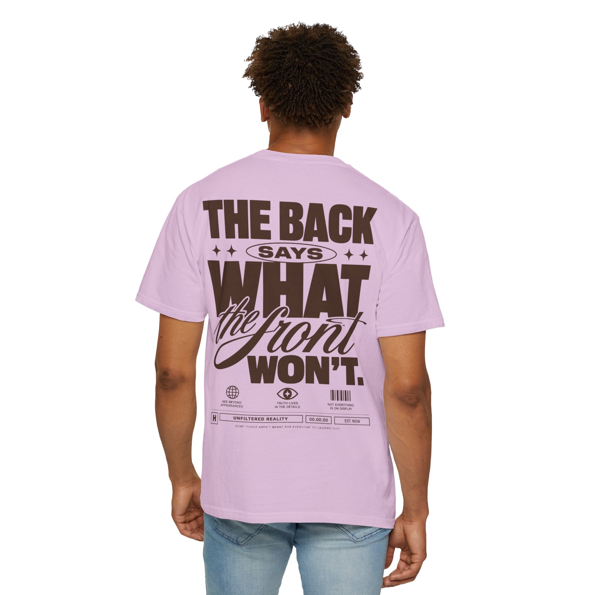 The back says what the front won’t.-Unisex T-Shirt