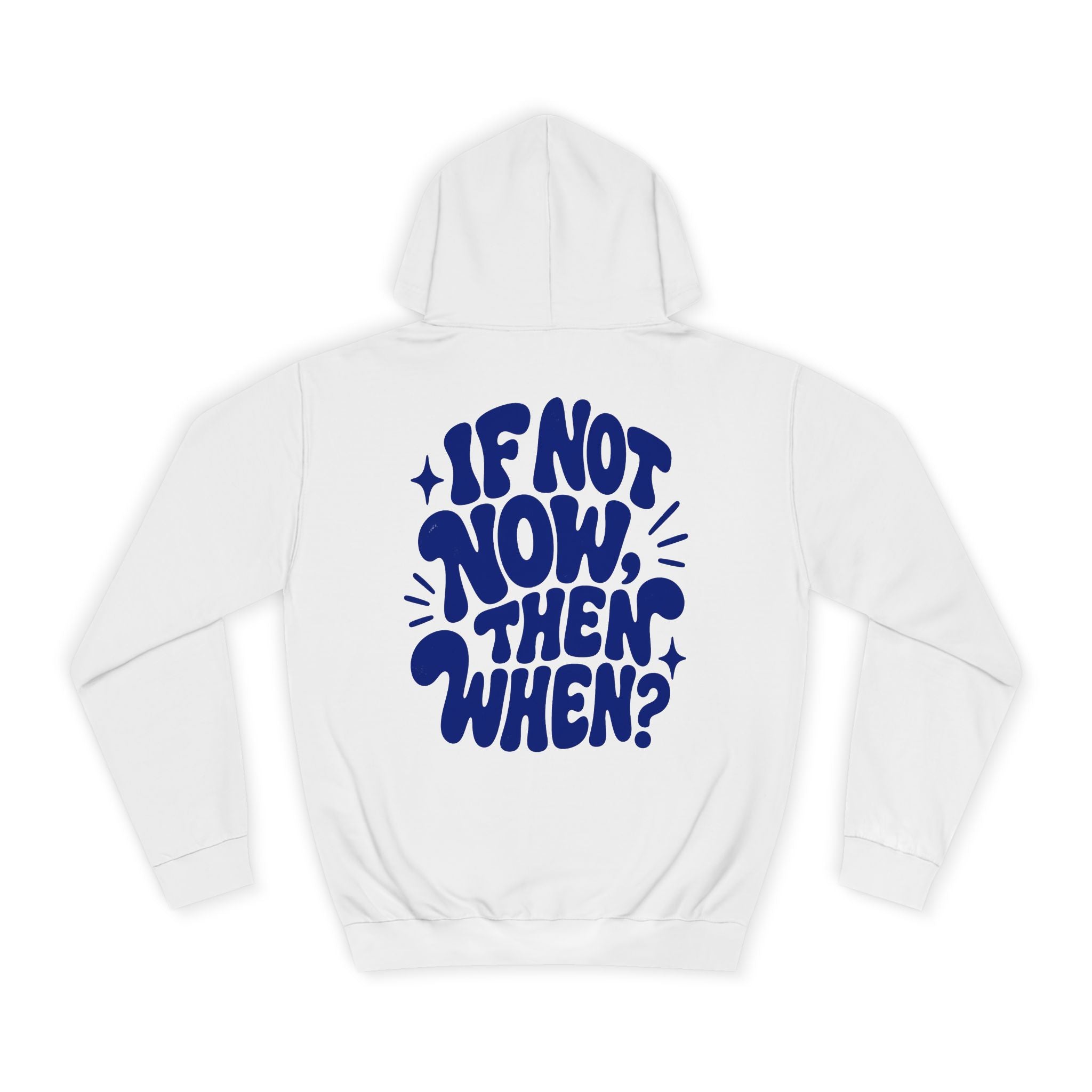 If not now then, when?-Unisex Hoodie