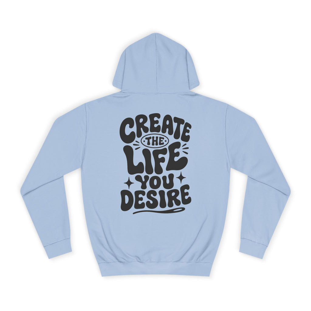 Create the life you desire-Unisex Hoodie