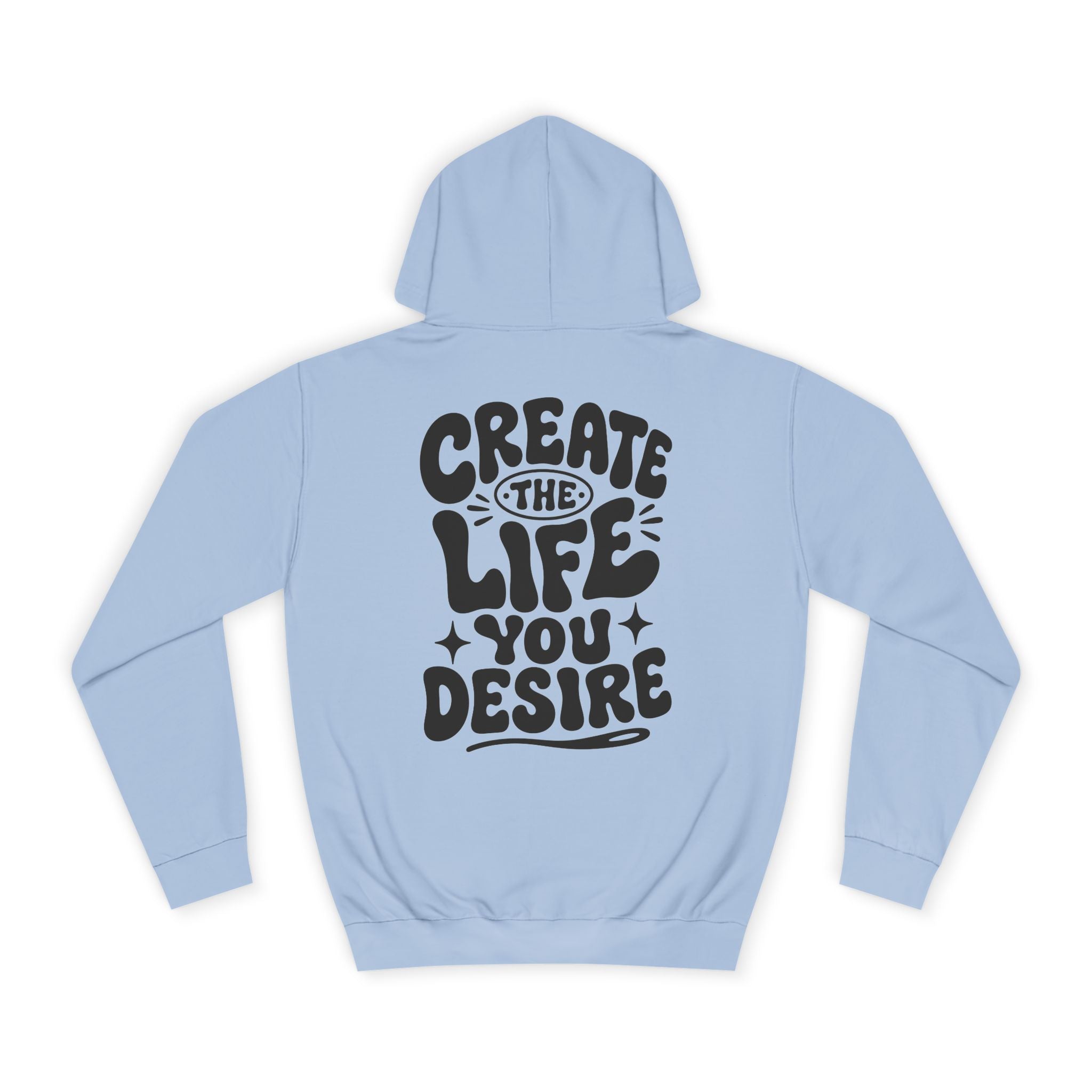 Create the life you desire-Unisex Hoodie