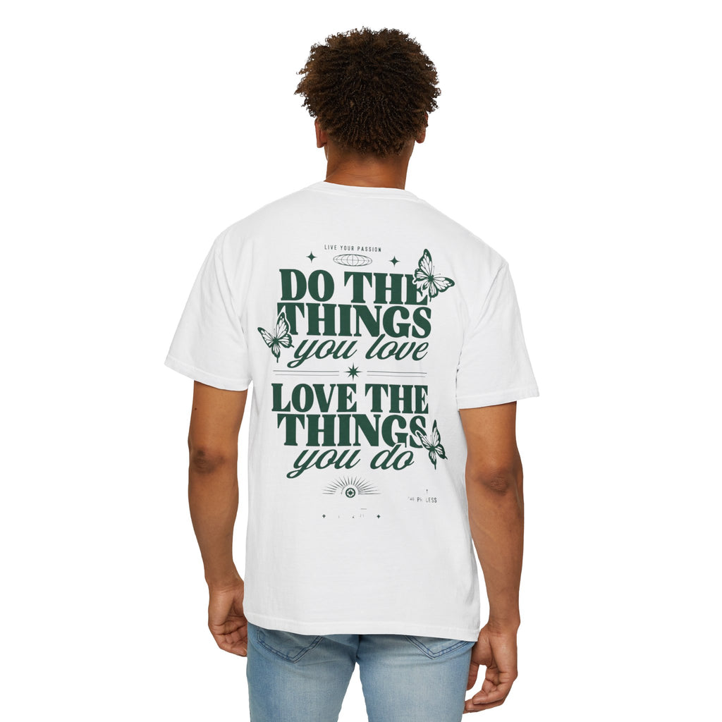 Do the things you love, love the things you do-Unisex T-Shirt