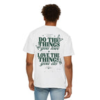 Do the things you love, love the things you do-Unisex T-Shirt