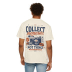 Collect memories, not things-Unisex T-Shirt
