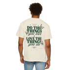 Do the things you love, love the things you do-Unisex T-Shirt