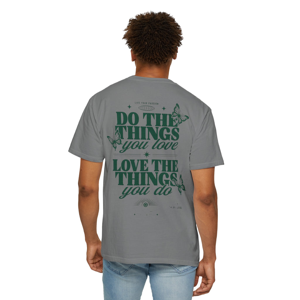 Do the things you love, love the things you do-Unisex T-Shirt