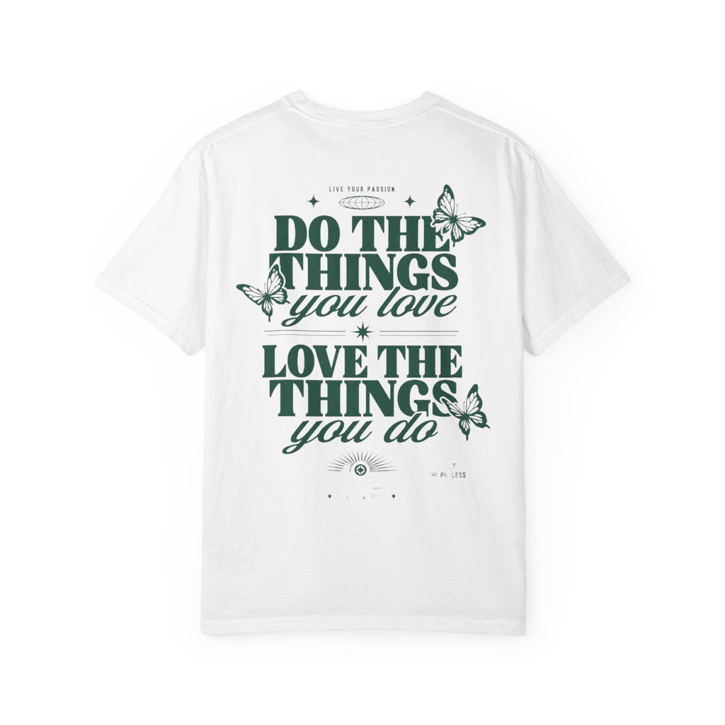 Do the things you love, love the things you do-Unisex T-Shirt