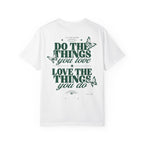 Do the things you love, love the things you do-Unisex T-Shirt