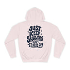 Just keep showing up, It pays off-Unisex Hoodie