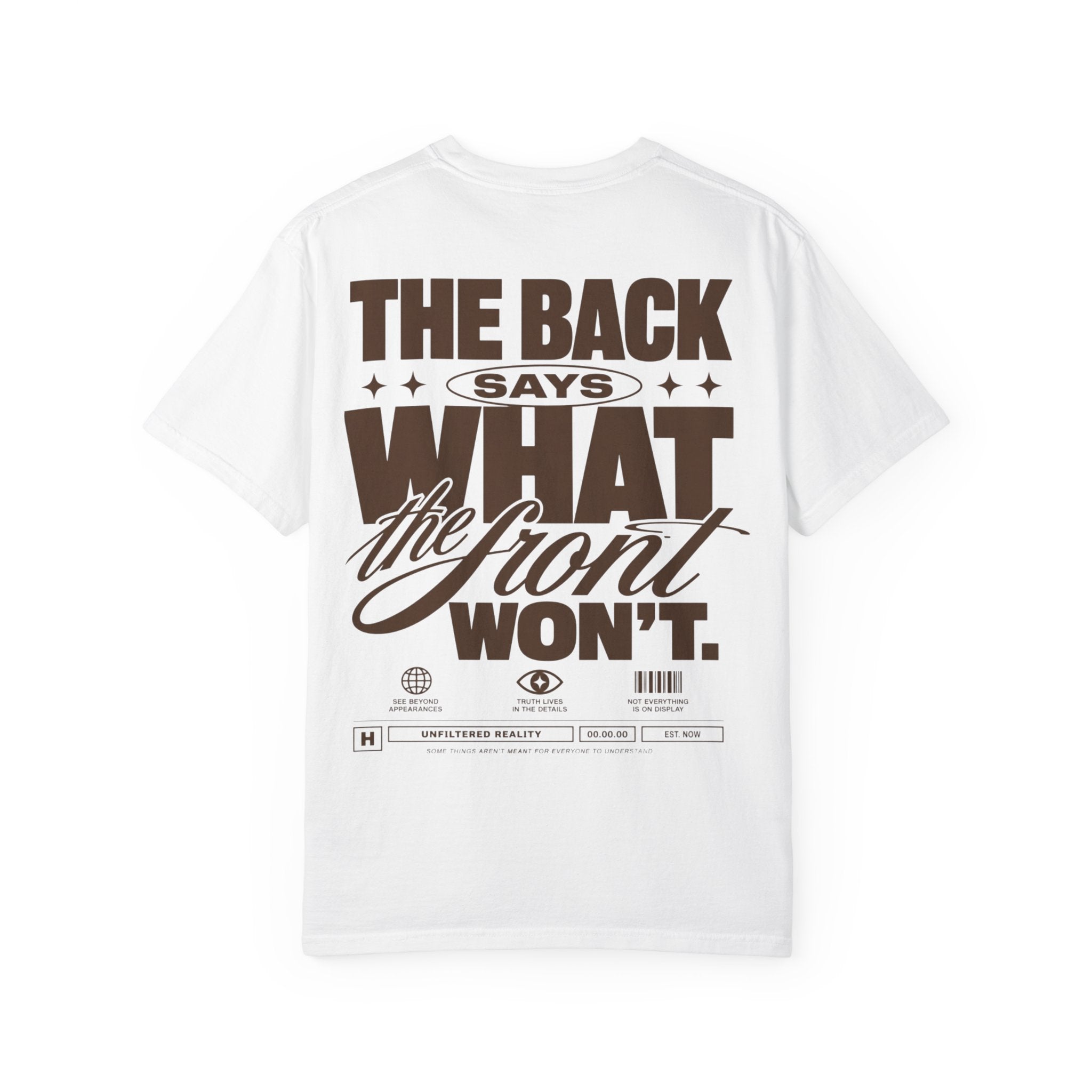 The back says what the front won’t.-Unisex T-Shirt