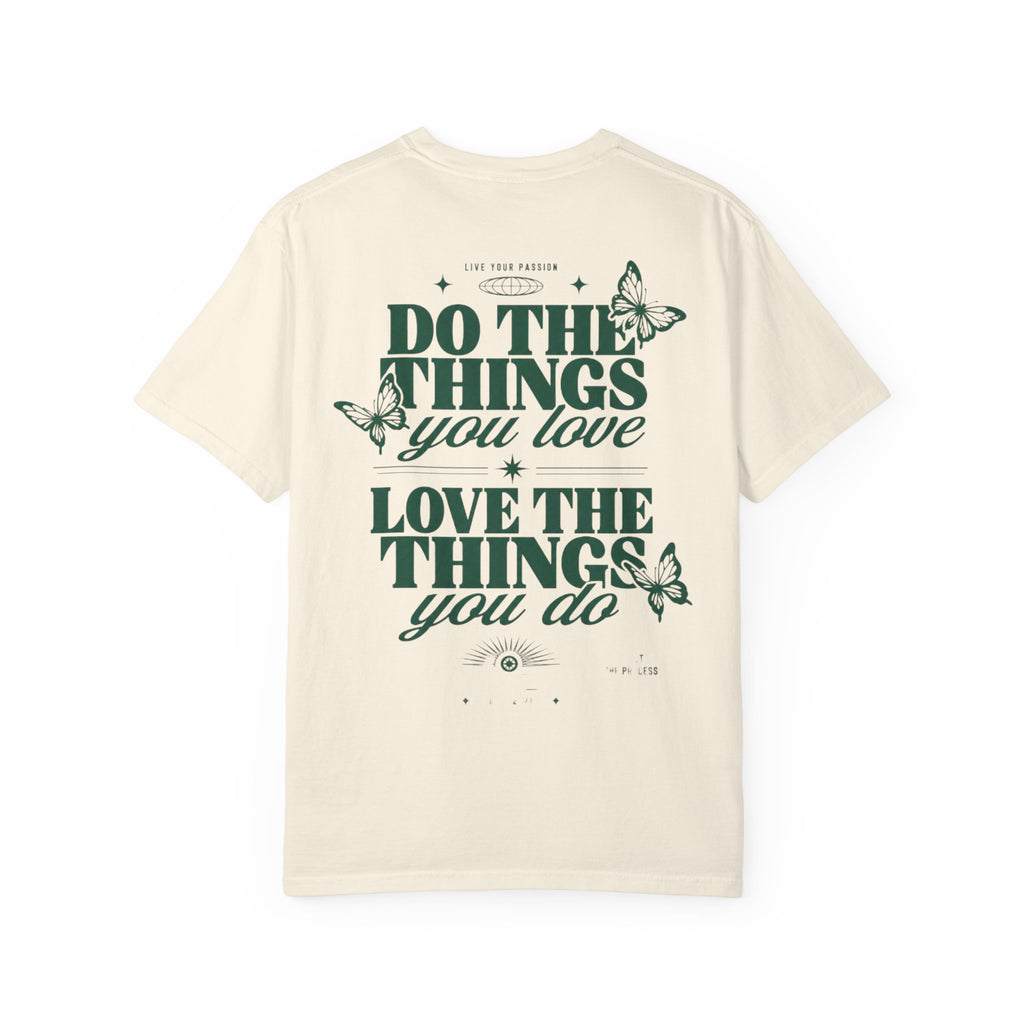Do the things you love, love the things you do-Unisex T-Shirt
