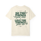 Do the things you love, love the things you do-Unisex T-Shirt