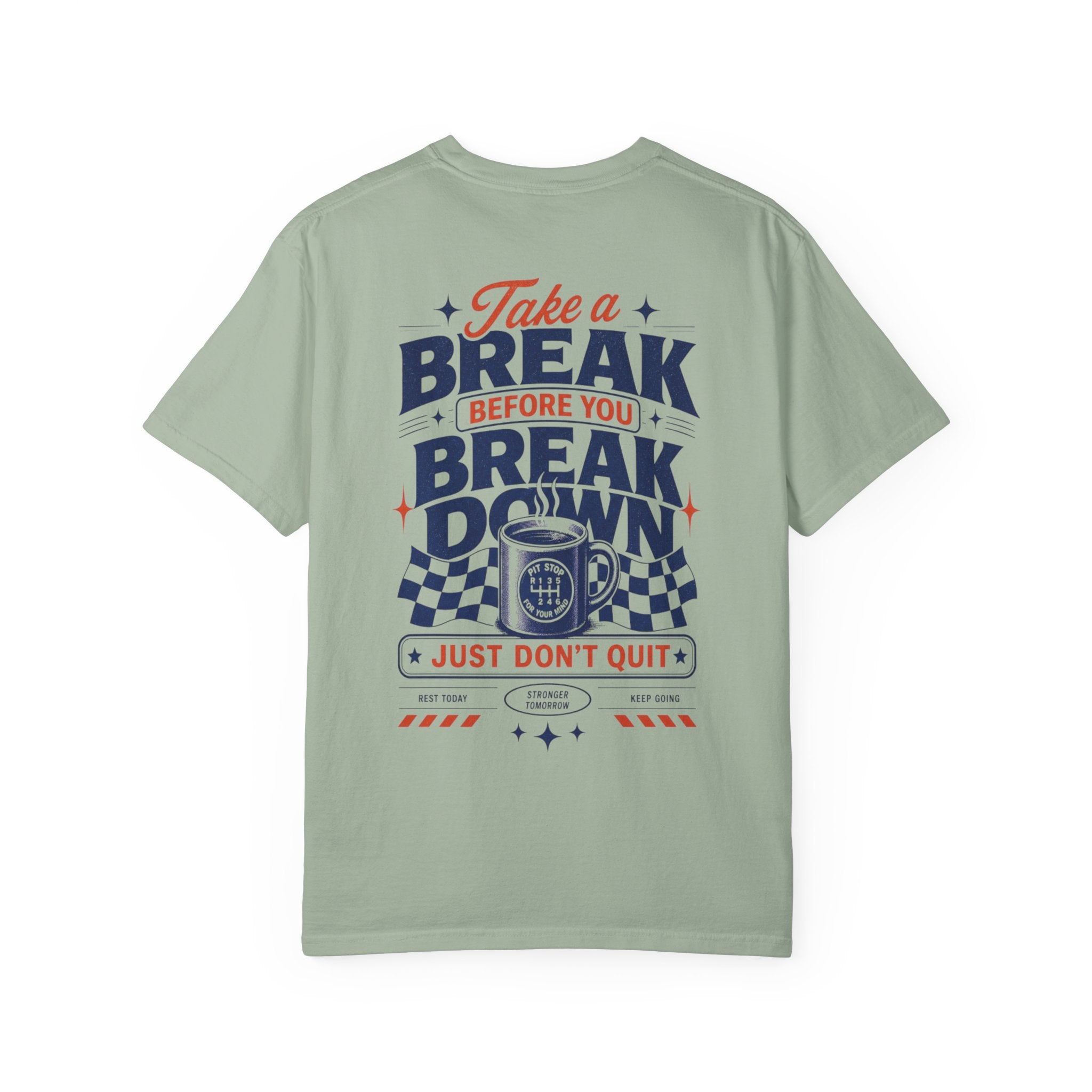Take a Break Before you Break Down - Just don’t quit-Unisex T-Shirt