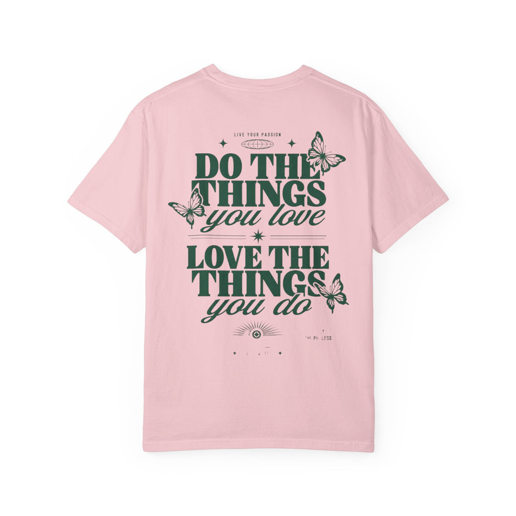 Do the things you love, love the things you do-Unisex T-Shirt