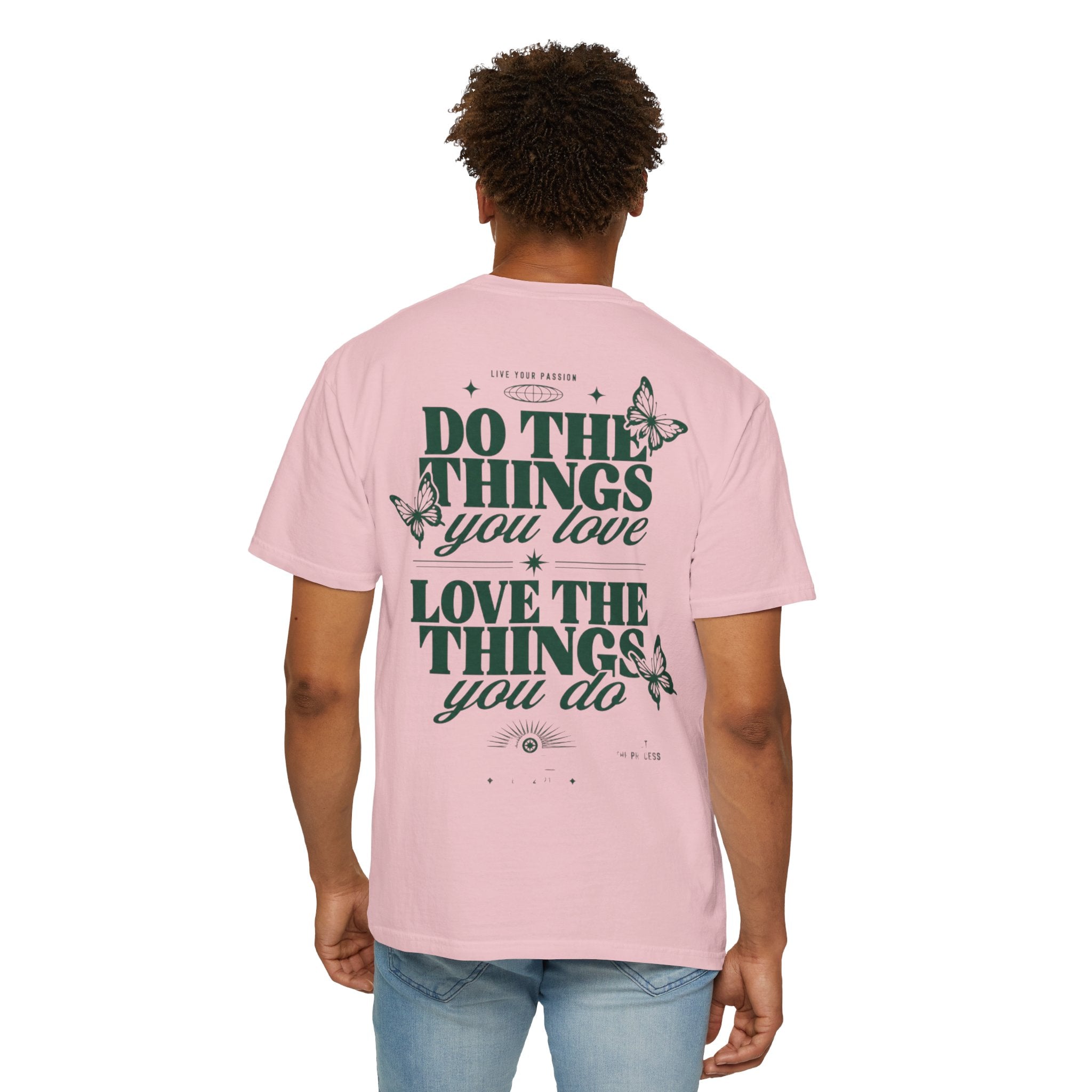 Do the things you love, love the things you do-Unisex T-Shirt